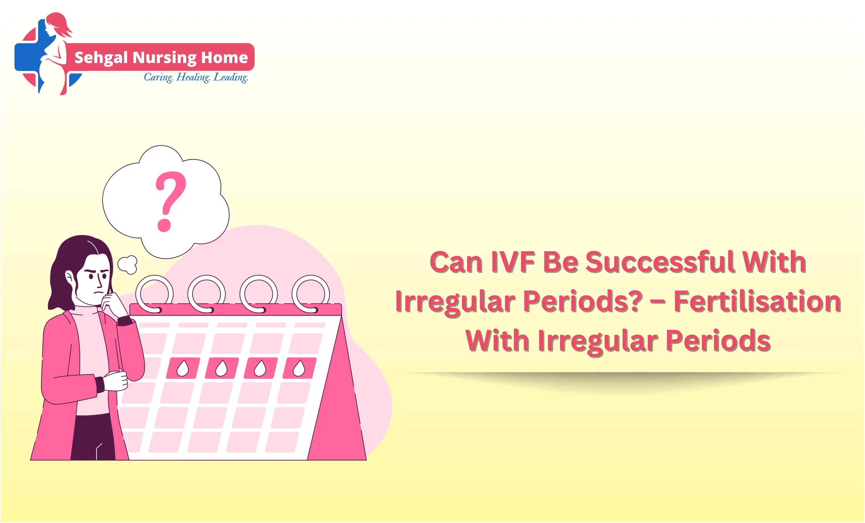 Can IVF Be Successful With Irregular Periods? – Fertilisation With Irregular Periods