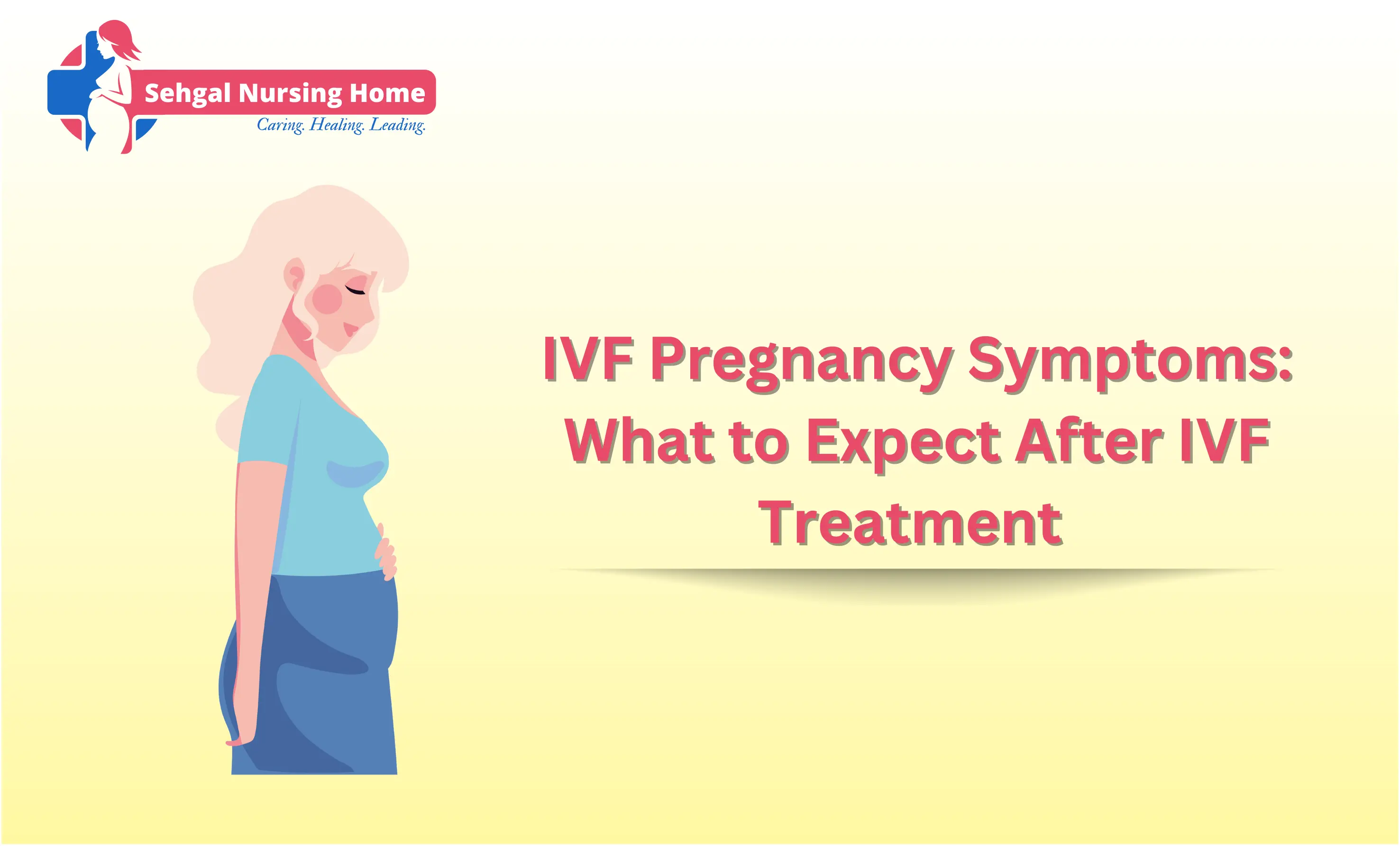 IVF Pregnancy Symptoms: What To Expect