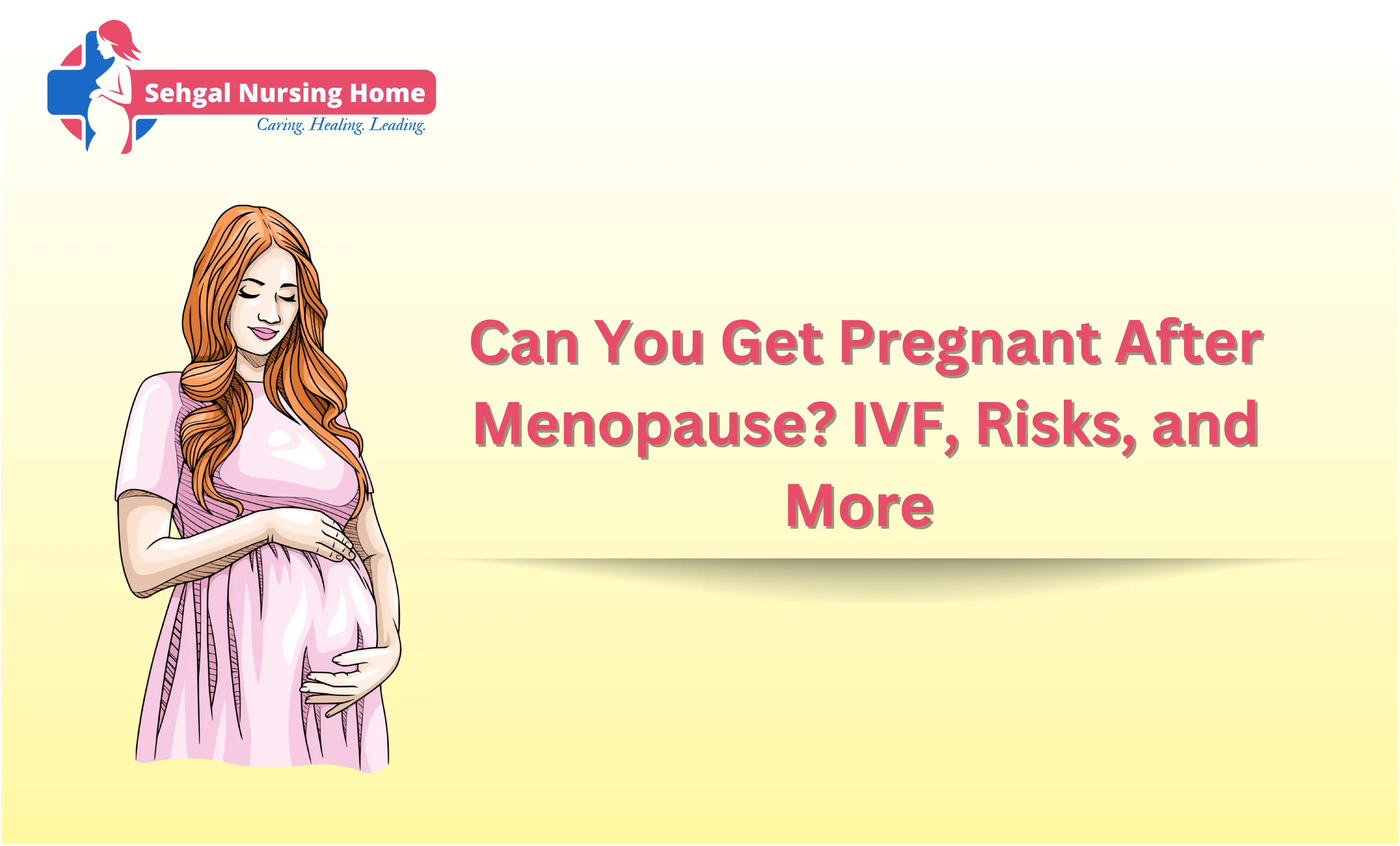Pregnancy After Menopause: IVF & Risks