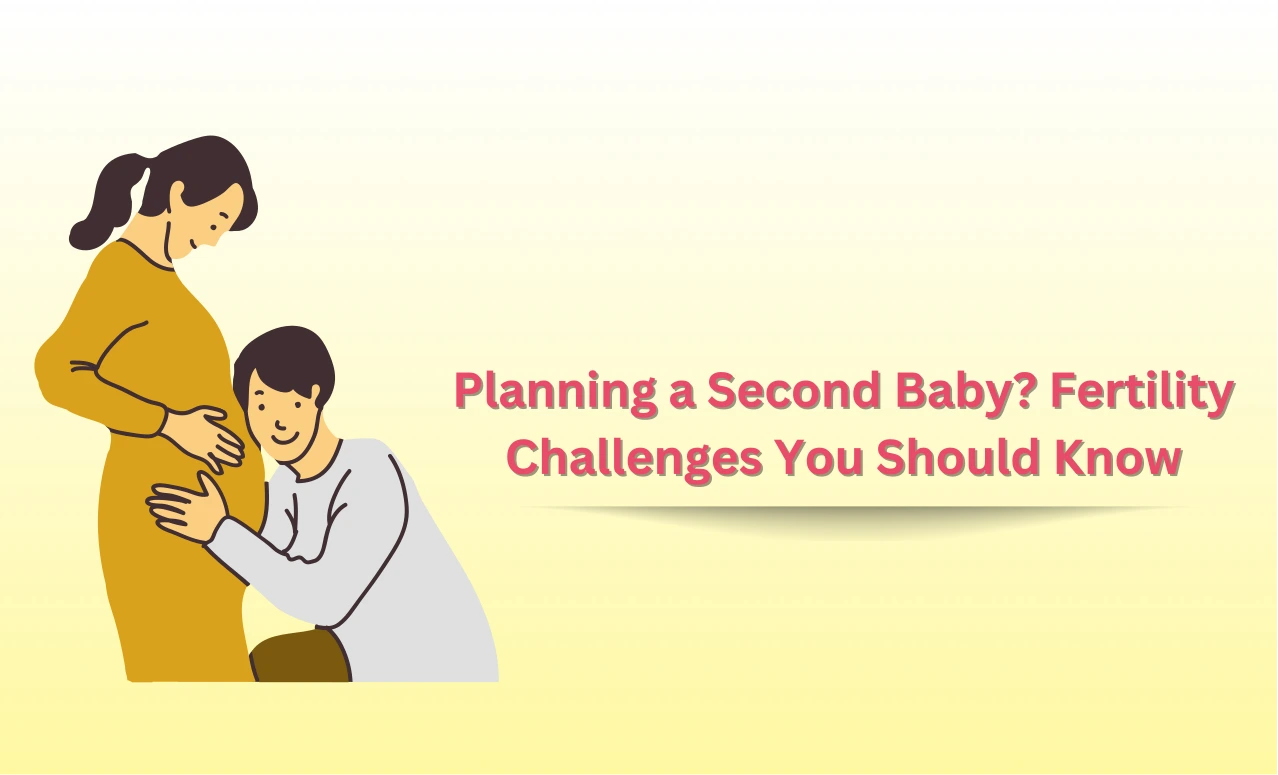 Planning a Second Baby? Fertility Challenges Explained