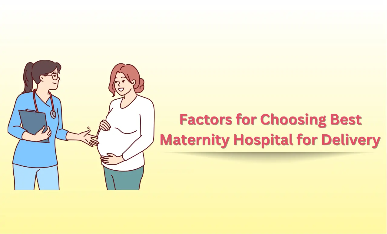Factors for Maternity Care — Smart tips to select the best hospital